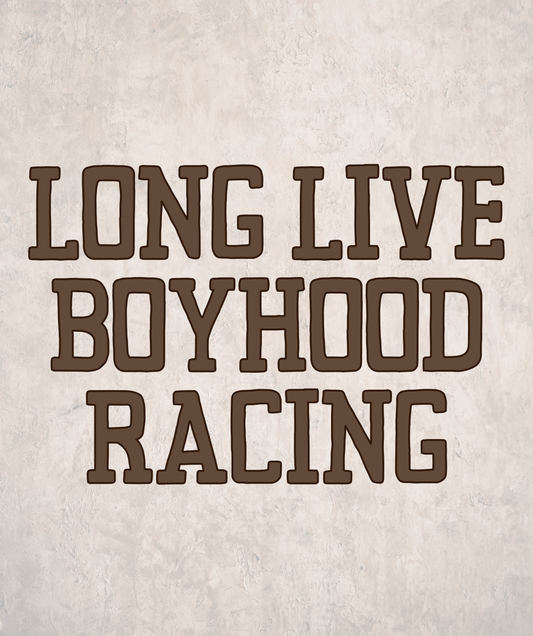 LONG LIVE BOYHOOD | RACING | ADULT STYLES