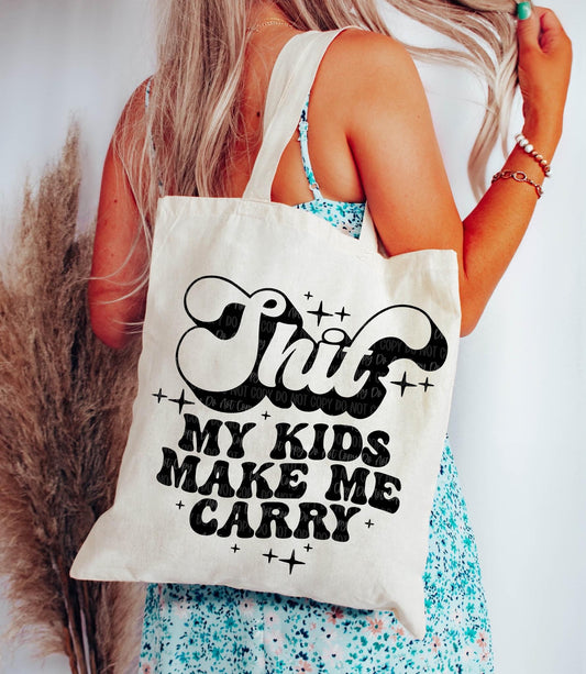 Sh*t My Kids Make Me Carry Tote