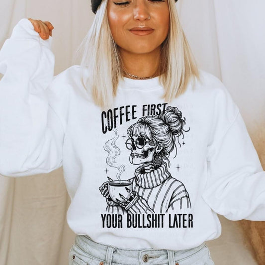 Coffee First Your Bullshit Later